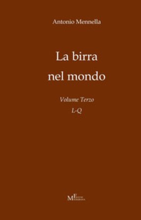 La birra nel mondo. Vol. 3: L-Q Antonio Mennella