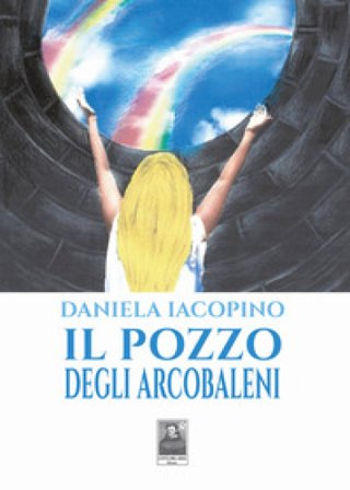 Il pozzo degli arcobaleni Daniela Iacopino