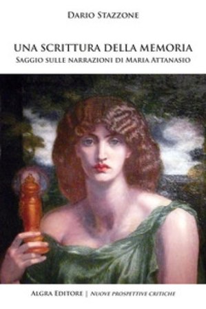 Una scrittura della memoria. Saggio sulle narrazioni di Maria Attanasio Dario Stazzone