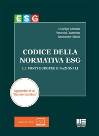 Codice della normativa ESG. Le fonti europee e nazionali. Aggiornato al cd. «Decreto Omnibus» Giuseppe Cassano