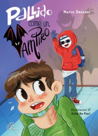 Pallido come un vampiro. Ediz. illustrata Marco Dazzani
