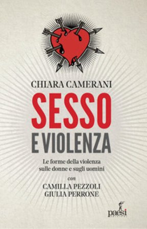 Sesso e violenza. Le forme della violenza sulle donne e sugli uomini Chiara Camerani