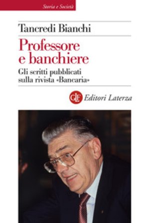 Professore e banchiere. Gli scritti pubblicati sulla rivista «Bancaria» Tancredi Bianchi
