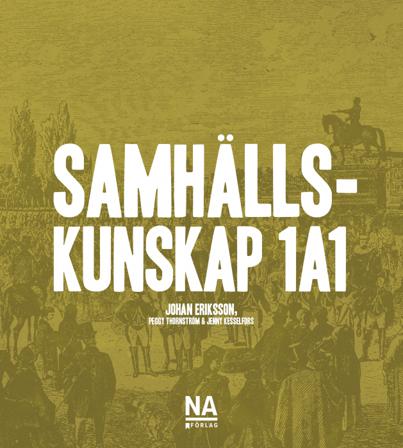 Samhällskunskap 1a1 - Bok av Johan Eriksson, Jenny Kesselfors, m.fl. - Häfte