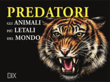 Predatori. Gli animali più letali del mondo Paula Hammond