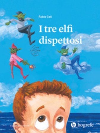 I tre elfi dispettosi. Ediz. a colori Fabio Celi