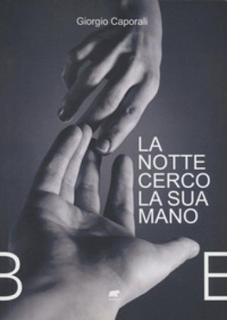 La notte cerco la sua mano Giorgio Caporali