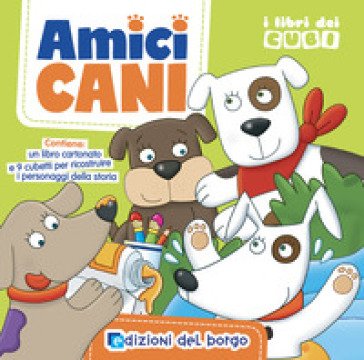 Amici cani. I libri dei cubi. Ediz. a colori. Con 9 cubetti Chiara Balzarotti
