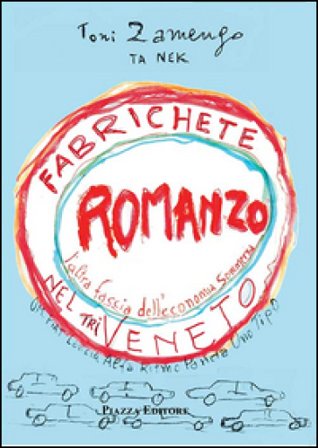 Fabrichete nel Triveneto. L'altra faccia dell'economia sommersa Toni Zamengo