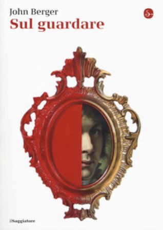 Sul guardare John Berger