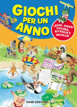 Giochi per un anno. Leggi, gioca, colora, ritaglia e incolla! Silvia D'Achille
