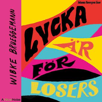 Lycka är för losers - Ljudbok av Wible Brueggemann - CD