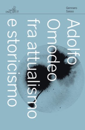 Adolfo Omodeo fra attualismo e storicismo Gennaro Sasso