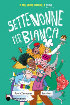 Sette nonne per Bianca. Ediz. a colori Paola Zannoner