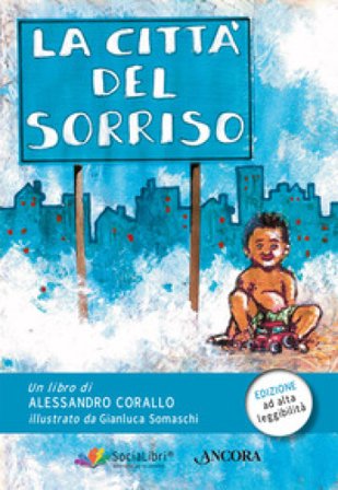 La città del sorriso. Ediz. ad alta leggibilità Alessandro Corallo