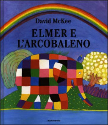 Elmer e l'arcobaleno. Ediz. illustrata David McKee