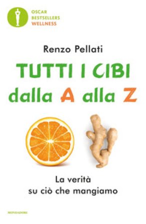 Tutti i cibi dalla «A» alla «Z» Renzo Pellati