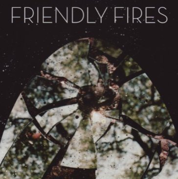 Friendly fires Friendly Fires