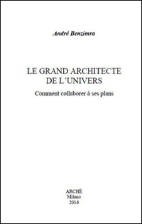 Le grand architecte de l'univers. Comment collaborer à ses plans André Benzimra