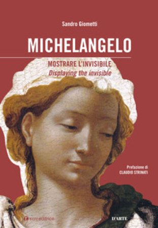 Michelangelo: mostrare l'invisibile. Ediz. italiana e inglese Sandro Giometti