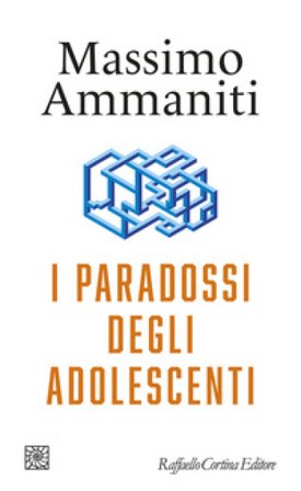 I paradossi degli adolescenti Massimo Ammaniti