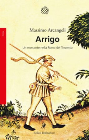 Arrigo. Un mercante nella Roma nel Trecento Massimo Arcangeli