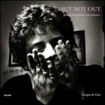 Aut not out. Ritratti di bambini con autismo. Ediz. illustrata Giorgio De Finis