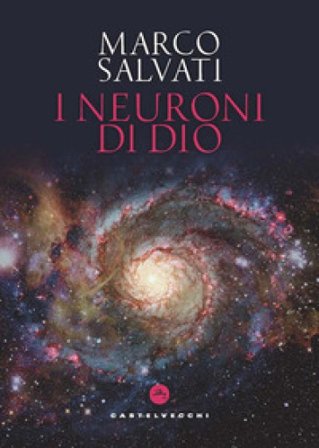I neuroni di Dio Marco Salvati