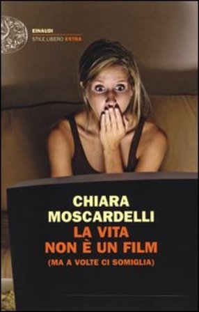La vita non è un film (ma a volte ci somiglia) Chiara Moscardelli