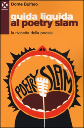 Guida liquida al poetry slam. La rivincita della poesia Dome Bulfaro