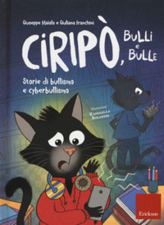 Ciripò, bulli e bulle. Storie di bullismo e cyberbullismo Giuseppe Maiolo