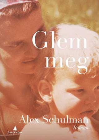 Glem meg - Bok av Alex Schulman - Hardback