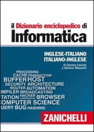 Il dizionario enciclopedico di informatica. Inglese-italiano, italiano-inglese. Ediz. bilingue. Con aggiornamento online Daniela Cancila