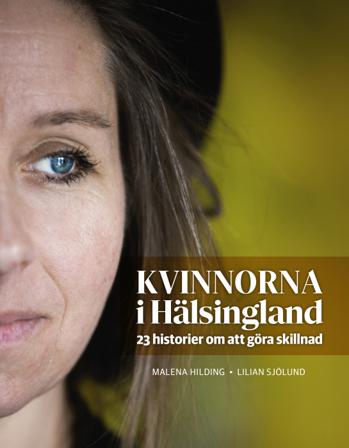 Kvinnorna i Hälsingland - Bok av Lilian Sjölund & Malena Hilding - Inbunden