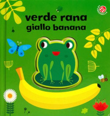 Verde rana, giallo banana. Ediz. a colori Gabriele Clima