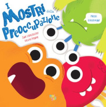 I mostri della preoccupazione. Ediz. a colori Sue Lancaster