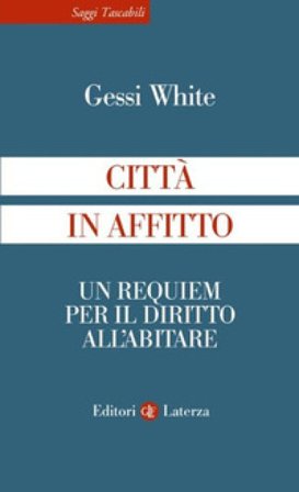 Città in affitto. Un requiem per il diritto all'abitare Gessi White