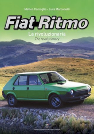 Fiat Ritmo. La rivoluzionaria-The revolutionary. Ediz. bilingue Matteo Comoglio