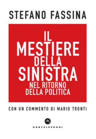 Il mestiere della sinistra nel ritorno della politica Stefano Fassina