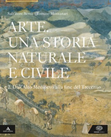 Arte. Una storia naturale e civile. Per i Licei. Con e-book. Con espansione online. Vol. 2 Salvatore Settis