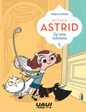 La casa infestata. Mitica Astrid Fabrice Parme