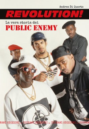 Revolution! La vera storia dei Public Enemy Andrea Di Quarto