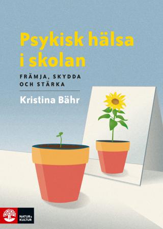 Psykisk hälsa i skolan : främja, skydda och stärka - Bok av Kristina Bähr - Danskt band