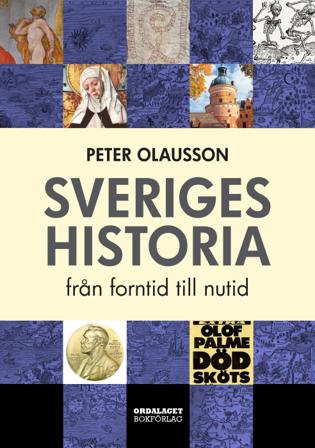 Sveriges historia : från forntid till nutid - Bok av Peter Olausson - Inbunden