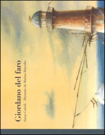 Giordano del faro. Ediz. illustrata Janna Carioli
