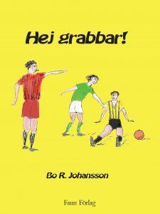 Hej grabbar! - Bok av Bo R. Johansson - Häfte