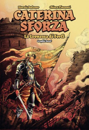 Caterina Sforza. La leonessa di Forlì Marzia Balzano