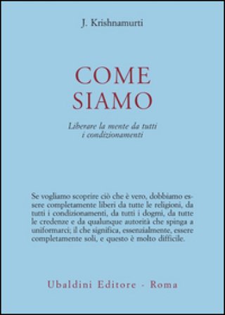Come siamo. Liberare la mente da tutti i condizionamenti Jiddu Krishnamurti