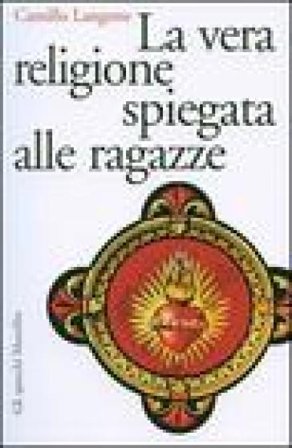 La vera religione spiegata alle ragazze Camillo Langone