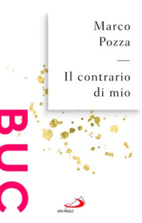 Il contrario di mio. Sfumature randagie sul Padre nostro Marco Pozza